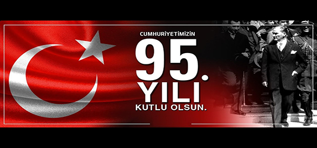 CUMHURİYETİMİZİN 95. YILI KUTLU OLSUN